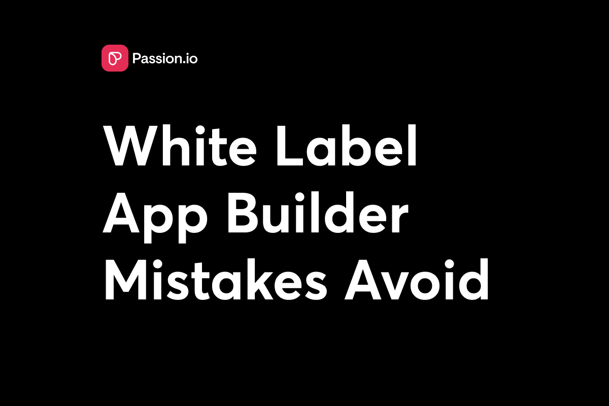 White Label App Builder Mistakes